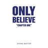 Only Believe: Chapter One