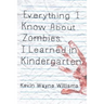 Everything I Know about Zombies, I Learned in Kindergarten