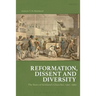 Reformation, Dissent and Diversity: The Story of Scotland's Churches, 1560 - 1960