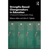 Strengths-Based Changemakers in Education: A Framework for Initiating Systemic Change