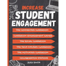 Increase Student Engagement: The Complete Guide to Creating a Highly Engaged Classroom: Incorporate Classroom Engagement Games, Educational Technology