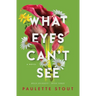 What Eyes Can't See