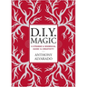 D.I.Y. Magic: A Strange and Whimsical Guide to Creativity