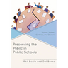 Preserving the Public in Public Schools: Visions, Values, Conflicts, and Choices