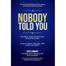 Nobody Told You: What Blacks, Asians and Latinos Must Know to Win at Work