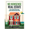No Nonsense Real Estate: What Everyone Should Know Before Buying or Selling a Home