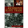 The Richmond Slave Trade: The Economic Backbone of the Old Dominion
