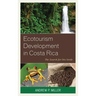 Ecotourism Development in Costa Rica: The Search for Oro Verde