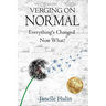 Verging on Normal: Everything's Changed, Now What?