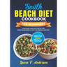 South Beach Diet Cookbook For Beginners With Full Color Pictures: Your Quick and Easy Step By Step Guide Recipe Book To Help You Weight Loss Fast With