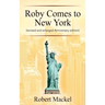 Roby Comes to New York: (revised and enlarged Anniversary edition)