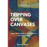 Tripping Over Canvases: How To Become A Successful Artrepreneur