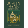 Justin Sane - the Joy and Pain of a Beautiful Man's Soul: A Dance with Addiction and Mental Health