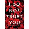 I Do Not Trust You