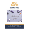 Type 1 Diabetes Demystified: Doctor's Secret Guide
