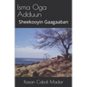 Isma Oga Adduun (Somali Edition): Sheekooyin Gaagaaban