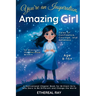 You're an Inspiration, Amazing Girl: A Motivational Chapter Book for Brilliant Girls Who Dared to Be Different