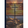 True Religion Delineated, Or, Experimental Religion: As Distinguished From Formality On the One Hand, and Enthusiasm On the Other, Set in a Scriptural