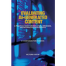Evaluating AI-Generated Content: A Practical Guide for Educators, Librarians, and Information Professionals: A Companion for Students