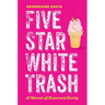 Five Star White Trash: A Memoir of Fraud and Family