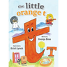 The little orange t: Read Outloud Fun Alphabet Book for Children