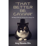 "That Better Be Caviar": Self-Help via What You Think Your Cat is Saying to You