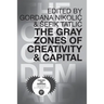 The Gray Zones of Creativity and Capital