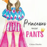 Princesses Wear Pants