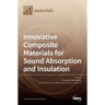 Innovative Composite Materials for Sound Absorption and Insulation