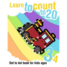 Learn to count to 20 - Dot to dot book for kids ages 3-4: Connect the dots and learn the numbers from 1 to 20
