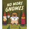 No More Gnomes