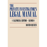 The Private Investigator's Legal Manual: (California Edition-Second)