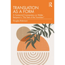 Translation as a Form: A Centennial Commentary on Walter Benjamin's "The Task of the Translator"