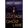 The Cottage on Ghost Lane: A romantic mystery thriller