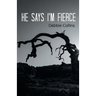 he says i'm fierce