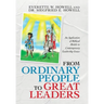 From Ordinary People to Great Leaders: An Application of Biblical Models to Contemporary Leadership Issues