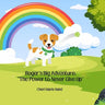 Roger's Big Adventure: "The Power to Never Give Up" "The Power to Never Give Up"