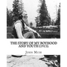 The Story of My Boyhood and Youth (1913). By: John Muir: Illustrated (Original Classics)