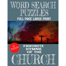 Word Search Puzzles Favorite Hymns of the Church: Large Print Full Page Puzzles - 91 Word Find Puzzles Containing Loved Hymns of the Church - Excellen