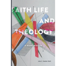 Faith, Life and Theology: A Reorientation