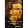 Hitler's Jewish Wife: A Forensic Journey Into the Most Intimate Secret of the Third Reich