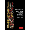 Institutions and Ethnic Politics in Africa