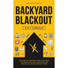 Backyard Blackout: The Essential Prepper's Guide to Building the Perfect Backyard Homestead and Thriving in a World Without Power (2-in-1 Collection)