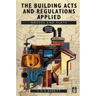 The Building Acts and Regulations Applied: Houses and Flats