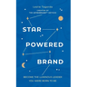 Star-Powered Brand: Become the Luminous Leader Your Were Born to Be