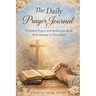 The Daily Prayer Journal: A Guided Prayer and Reflection Book from January to December