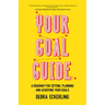 Your Goal Guide: A Roadmap for Setting, Planning and Achieving Your Goals (Goal Defining, Productivity, Work from Home)