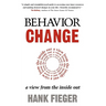 Behavior Change: A View from the Inside Out