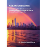 ASEAN Unbound: Unleashing the Shockwaves of Transformation to Forge an Era of Unparalleled Prosperity