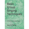 Basic Group Singing Techniques: A Primer for the Amateur Singer
